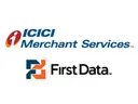 Fiserv (First Data) - ICICI Merchant Services