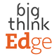 Big Think Edge