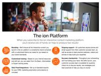 Screenshot of ion is the only interactive content platform that provides the scalable foundation to grow from one interactive experience to one thousand interactive experiences. With ion, interactive content development complexity, long timelines, high costs and maintenance problems are replaced with freedom and agility.