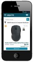 Screenshot of Aquiire’s exclusive, patented universal search and shopping capabilities deliver a true consumer purchasing experience on mobile devices, while still maintaining your procurement rules and workflows. Users have the ability to shop all of your suppliers and content from a single search and from frequently purchased item lists.

Aquiire’s real-time mobile purchasing functionality allows your stakeholders to efficiently complete procurement tasks anywhere, anytime. Featuring easy PCard payments and PO approvals, Aquiire mobile experience delivers an unparalleled level of efficiency to your eProcurement processes.