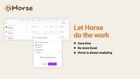 Screenshot of - Save time
- No more Excel
- Horse is always analyzing